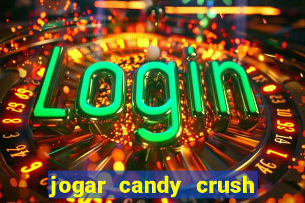 jogar candy crush saga no facebook